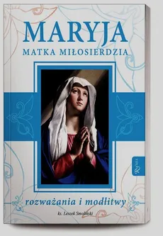 Maryja Matka Miłosierdzia - Leszek Smoliński