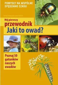 Mój pierwszy przewodnik Jaki to owad? - Outlet - Henryk Garbarczyk, Małgorzata Garbarczyk