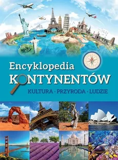 Encyklopedia kontynentów Kultura, przyroda, ludzie - Outlet