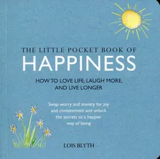 The Little Pocket Book of Happiness - Lois Blyth