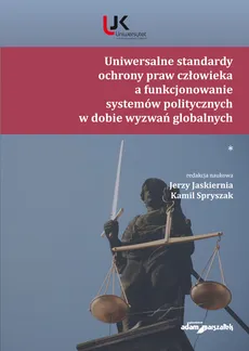 Uniwersalne standardy ochrony praw człowieka a funkcjonowanie systemów politycznych w dobie wyzwań globalnych - Outlet