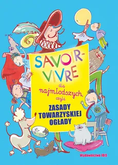 Savoir-vivre dla najmłodszych, czyli zasady towarzyskiej ogłady - Outlet - A. Nożyńska-Demianiuk