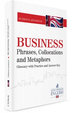 Business Phrases, Collocations and Metaphors. Glossary with Practice and Answer Key - Outlet - Elżbieta Jendrych