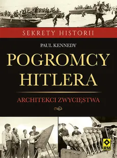 Pogromcy Hitlera Architekci zwycięstwa - Outlet - Paul Kennedy