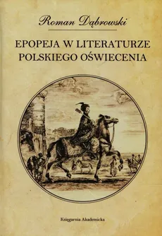 Epopeja w literaturze polskiego Oświecenia - Outlet - Roman Dąbrowski