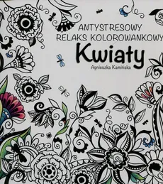 Kwiaty Antystresowy relaks kolorowankowy - Outlet - Agnieszka Kamińska