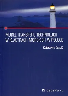 Model transferu technologii w klastrach morskich w Polsce - Outlet - Katarzyna Kozojć