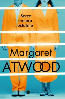 Serce umiera ostatnie - Outlet - Margaret Atwood
