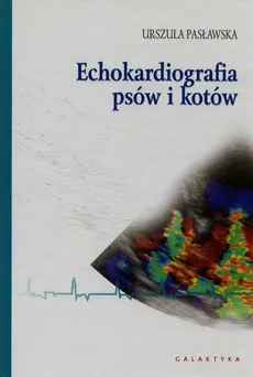 Echokardiografia psów i kotów - Outlet - Urszula Pasławska