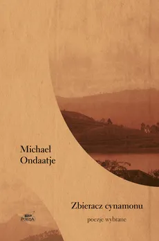 Zbieracz cynamonu Poezje wybrane - Outlet - Michael Ondaatje