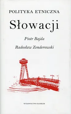 Polityka etniczna Słowacji - Piotr Bajda, Radosław Zenderowski