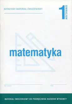 Matematyka 1 Dotacyjny materiał ćwiczeniowy - Małgorzata Gładysiewicz, Małgorzata Kołtoniak-Skibińska, Barbara Kowalińska, Barbara Motylińska