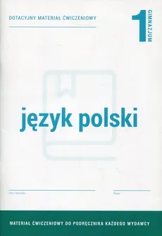 Język polski 1 Dotacyjny materiał ćwiczeniowy - Elżbieta Brózdowska