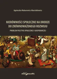 Nierówności społeczne na drodze do zrównoważonego rozwoju - Outlet - Agnieszka Makarewicz-Marcinkiewicz
