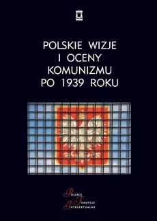 Polskie wizje i oceny komunizmu po 1939 roku - Outlet