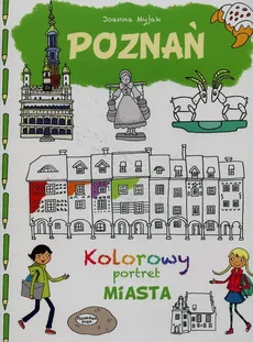 Poznań Kolorowy portret miasta - Joanna Myjak