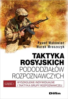 Taktyka rosyjskich pododdziałów rozpoznawczych - Paweł Makowiec, Marek Mroszczyk