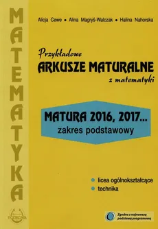 Przykładowe arkusze maturalne z matematyki Zakres podstawowy - Outlet - Alicja Cewe, Alina Magryś-Walczak, Halina Nahorska