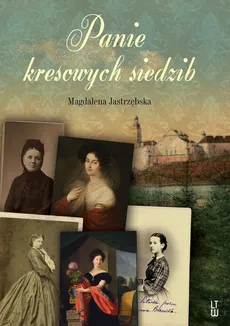 Panie kresowych siedzib - Magdalena Jastrzębska