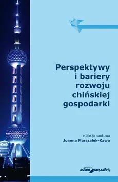 Perspektywy i bariery rozwoju chińskiej gospodarki - Joanna Marszałek-Kawa
