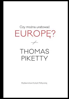 Czy można uratować Europę? - Thomas Piketty
