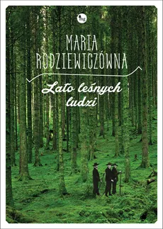 Lato leśnych ludzi - Maria Rodziewiczówna