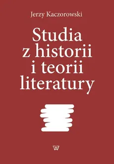 Studia z historii i teorii literatury - Outlet - Jerzy Kaczorowski