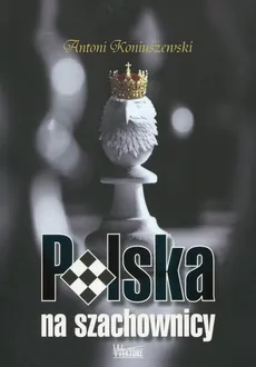 Polska na szachownicy - Outlet - Antoni Koniuszewski