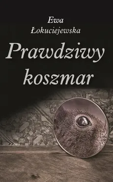 Prawdziwy koszmar - Ewa Łokuciejewska