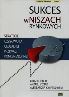 Sukces w niszach rynkowych - Fritz Kroger, Aleksander Kwiatkowski, Andrej Vizjak