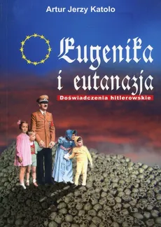Eugenika i eutanazja - Outlet - Katolo Artur Jerzy