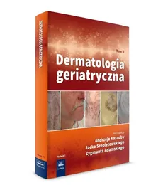 Dermatologia geriatryczna Tom 2 - Outlet - Z. Adamski, A. Kaszuba, J. Szepietowski