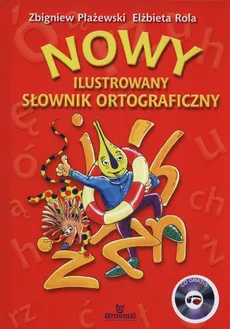 Nowy ilustrowany słownik ortograficzny + CD - Zbigniew Płażewski, Elżbieta Rola