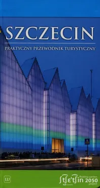 Szczecin Praktyczny przewodnik turystyczny - Outlet - Jarosław Kociuba