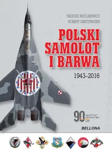 Polski samolot i barwa 1943-2016 - Tadeusz Królikiewicz