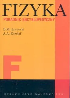 Fizyka Poradnik encyklopedyczny - Outlet - A.A. Dietłaf, B.M. Jaworski