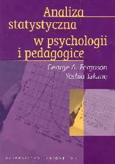 Analiza statystyczna w psychologii i pedagogice - Outlet - Ferguson George A., Yoshio Takane