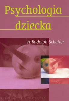 Psychologia dziecka - Outlet - Schaffer Rudolph H.