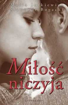 Miłość niczyja - Sławomir Bogacki, Maria Jurkiewicz