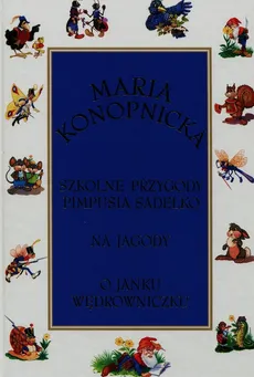 Szkolne przygody Pimpusia Sadełko / Na jagody / O Janku Wędrowniczku - Outlet - Maria Konopnicka