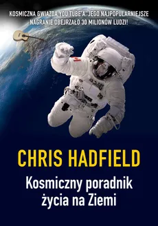 Kosmiczny poradnik życia na Ziemi - Outlet - Chris Hadfield