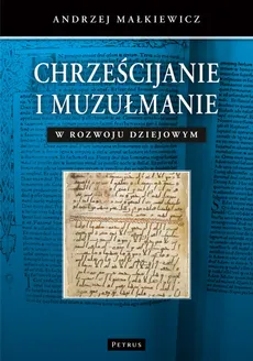 Chrześcijanie i muzułmanie w rozwoju dziejowym - Andrzej Małkiewicz