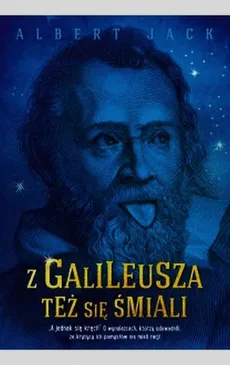 Z Galileusza też się śmiali - Outlet - Albert Jack
