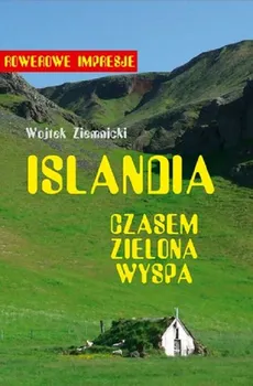 Islandia - czasem zielona wyspa - Wojciech Ziemnicki