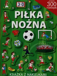 Piłka nożna Książka z naklejkami - Ludwik Cichy