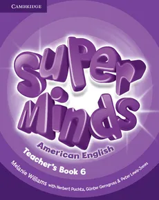 Super Minds American English 6 Teacher's Book - Gunter Gerngross, Peter Lewis-Jones, Herbert Puchta, Melanie Williams