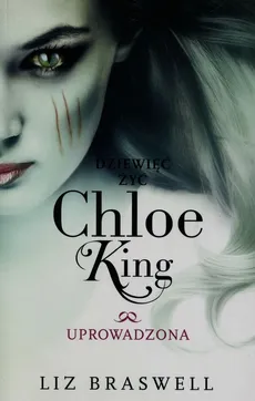 Dziewięć żyć Chloe King Tom 2 Uprowadzona - Liz Braswell