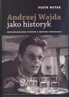 Andrzej Wajda jako historyk - Piotr Witek