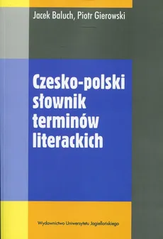 Czesko-polski słownik terminów literackich - Jacek Baluch, Piotr Gierowski