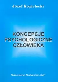 Koncepcje psychologiczne człowieka - Józef Kozielecki